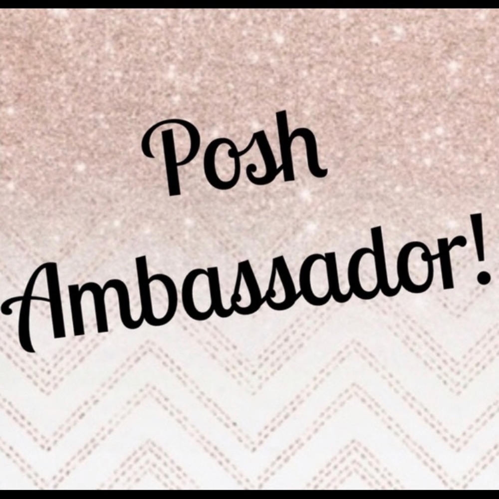 Reliable seller ! Posh ambassador